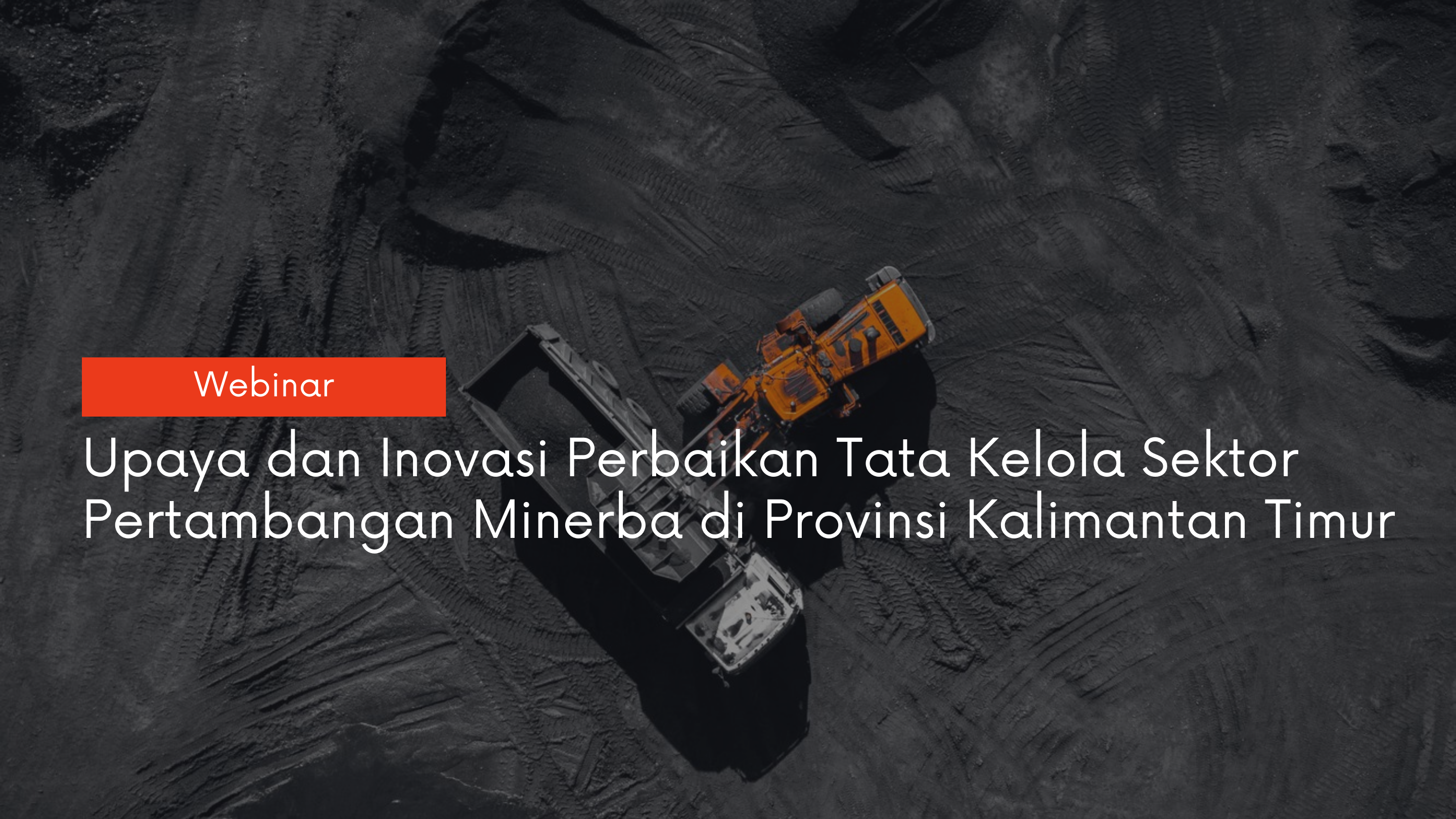 Upaya dan Inovasi Perbaikan Tata Kelola Sektor Pertambangan Minerba di Provinsi Kalimantan Timur