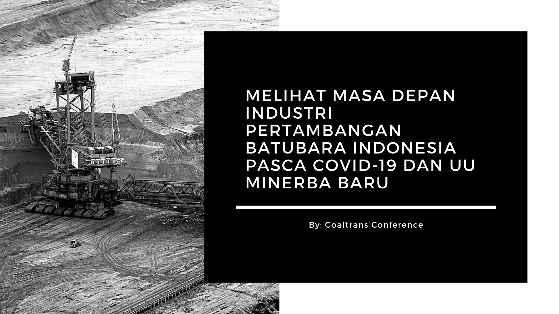 Melihat Masa Depan Industri Pertambangan Batubara Indonesia Pasca Covid-19 dan UU Minerba Baru