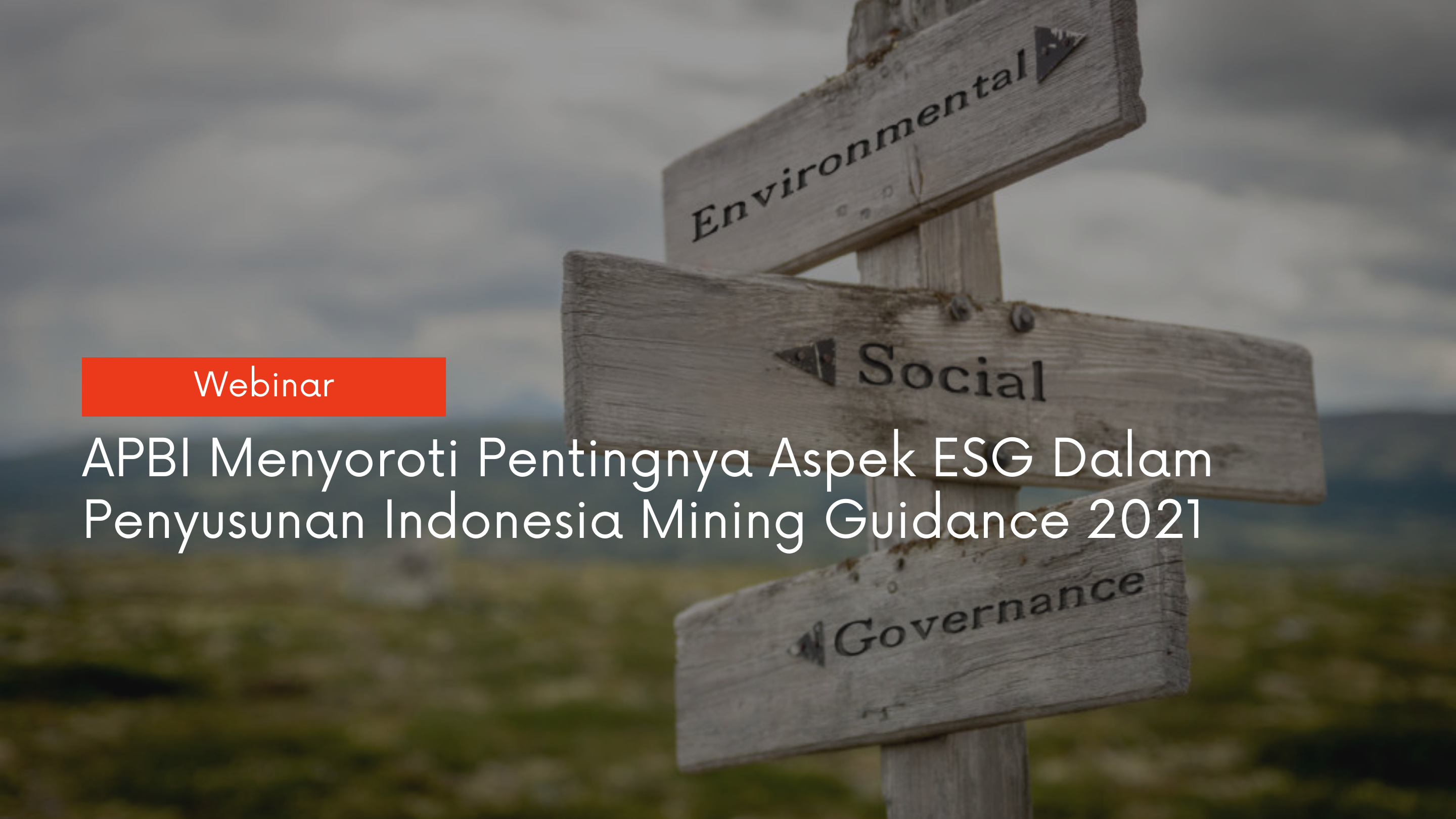APBI Menyoroti Pentingnya Aspek ESG Dalam Penyusunan Indonesia Mining Guidance 2021